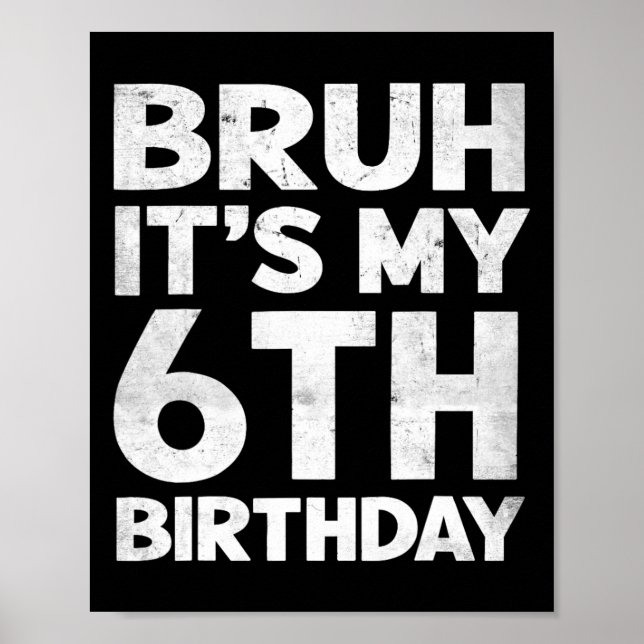 Póster Bruh es mi cumpleaños número 6 cumpleaños cumpleañ (Frente)