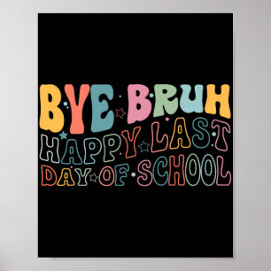 Póster Bruh Feliz El Último Día De La Escuela Gracioso Me