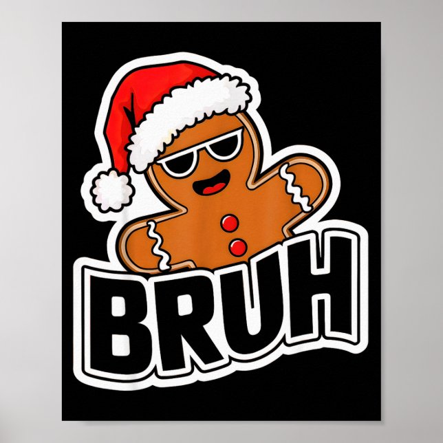 Póster Bruh Funny Christmas Gingerbread Man Teens Boys Ki (Frente)