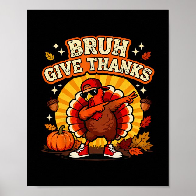 Póster Bruh Give Thanks Dabbing Turkey Boy Funny Thanksgi (Frente)