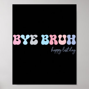 Póster Bruh Happy Last Day Of School Hola Estudiante De V