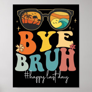 Póster Bruh Happy Last Day Of School Teacher Summer