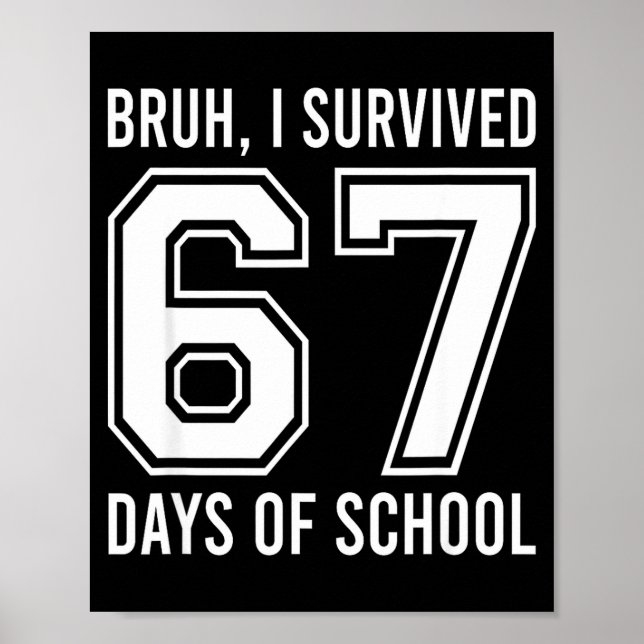 Póster Bruh I Survived 67 Days Of School Funny Six Seven  (Frente)