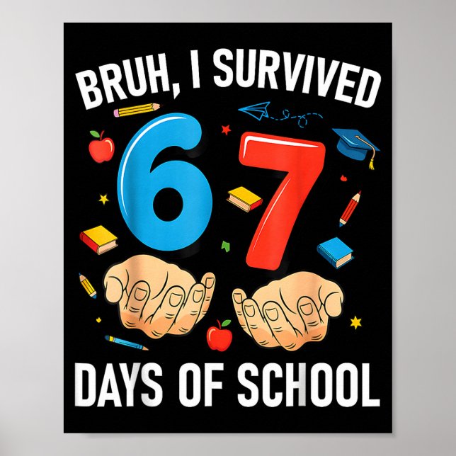 Póster Bruh I Survived 67 Days Of School Funny Six Seven  (Frente)