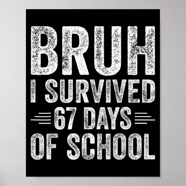 Póster Bruh I Survived 67 Days Of School Teachers Kids Si (Frente)