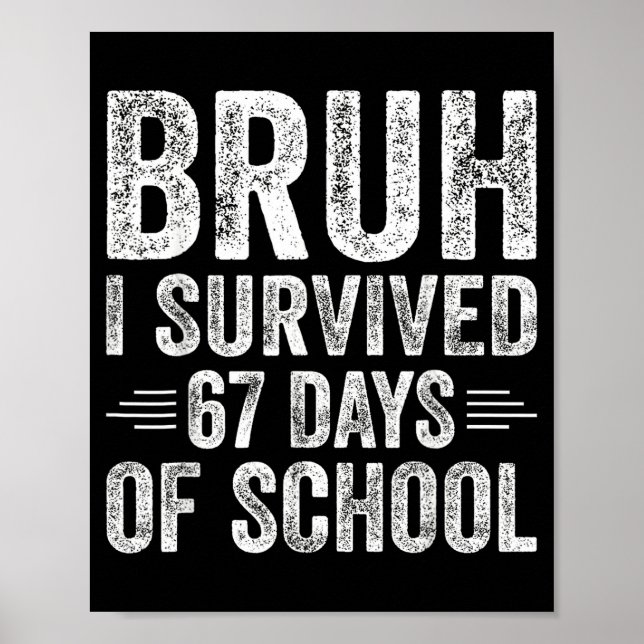 Póster Bruh I Survived 67 Days Of School Teachers Kids Si (Frente)
