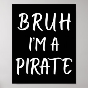 Póster Bruh Im A Pirate Costume Funny Halloween Lazy