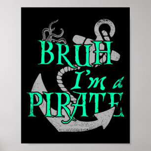 Póster Bruh I'm A Pirate Funny Halloween Skeleton Costume