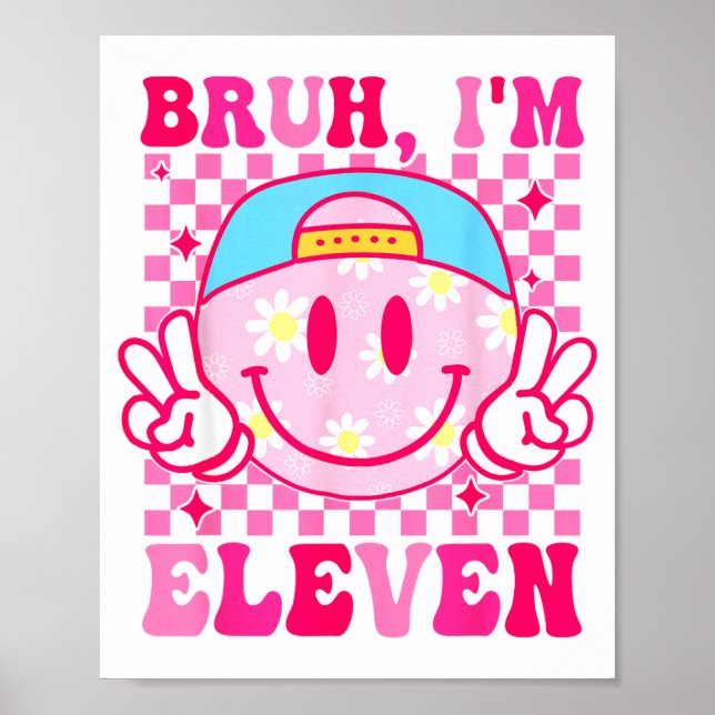 Póster Bruh I'm Eleven 11 11th Birthday Girls Groovy 11 Y (Frente)