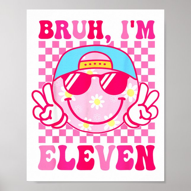 Póster Bruh I'm Eleven 11 11th Birthday Girls Groovy 11 Y (Frente)