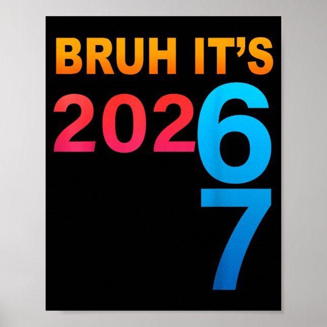 Póster Bruh It's 202 67 Meme Six Seven 67 New Year 202 67 (Frente)