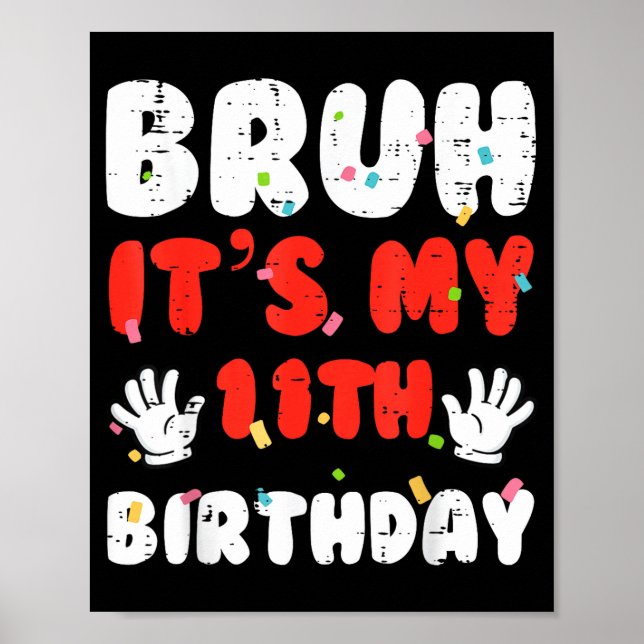 Póster Bruh Its My 11th Birthday Hands 11 Year Bday Girls (Frente)