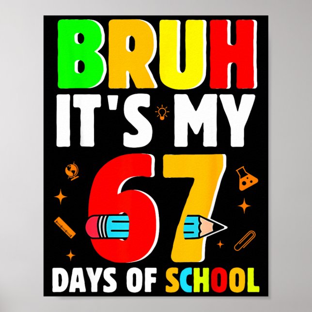 Póster Bruh It's My 67 Days Of School Teachers Students S (Frente)