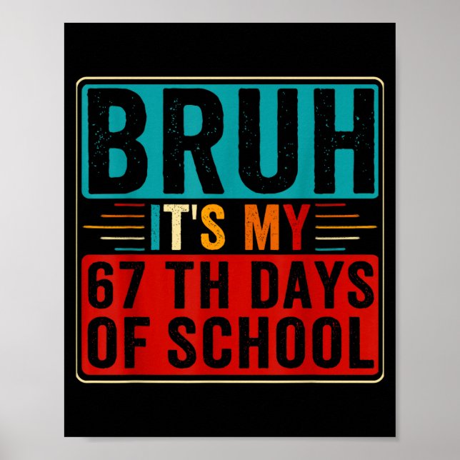 Póster Bruh It's My 67th Day Of School Six Seven Teachers (Frente)