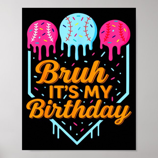 Póster Bruh It's My Birthday Funny Ice Cream Drip Basebal (Frente)