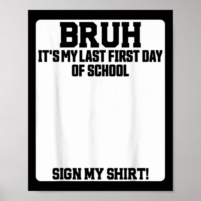 Póster Bruh Its My Last First Day Of School Sign My  (Frente)