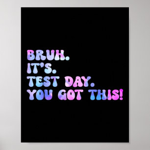Póster Bruh It's Test Day Design Funny Tie Dye