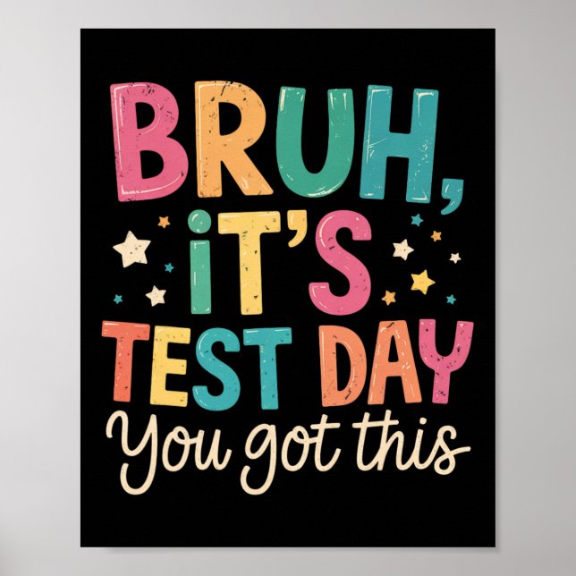 Póster Bruh Its Test Day You Got This Testing Day Teacher (Frente)