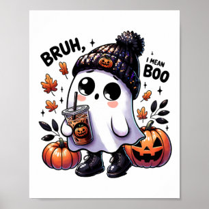 Póster Bruh Me Refiero A Boo Gracioso Fantasma Jack O Lan