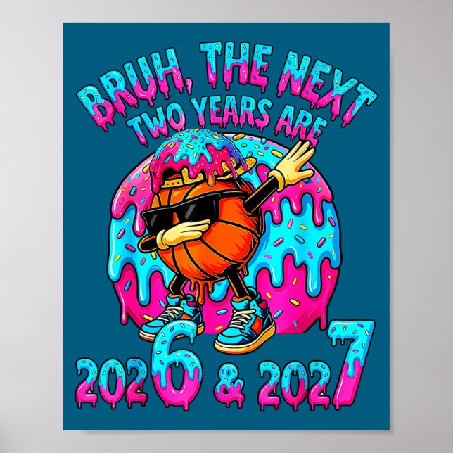 Póster Bruh Next Two Years 2026 2027 Drip Ice Cream Baske (Frente)