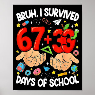 Póster Bruh sobrevivió 67+33 días de escuela divertido 10