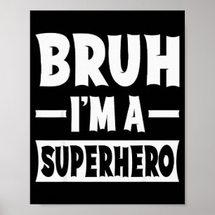 Póster Bruh soy un superhéroe divertido disfraz de Hallow