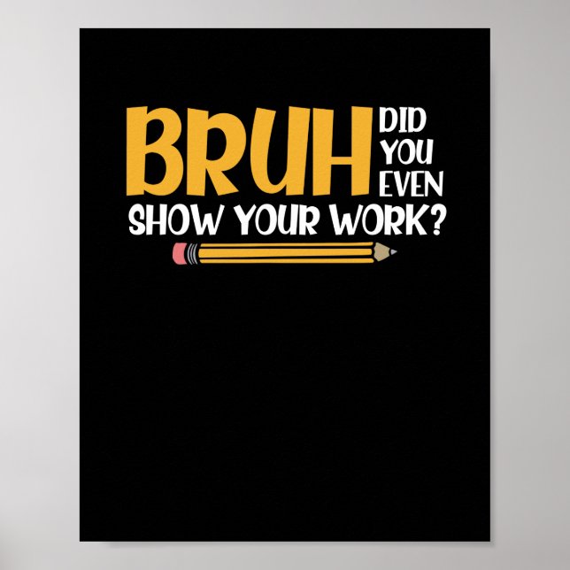 Póster Bruh Te Mostró Tu Trabajo Divertido. (Frente)
