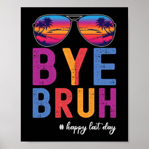 Póster Bruh Teacher Happy Last Day Of School Hello Summer