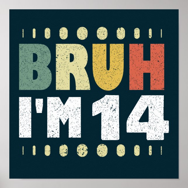 Póster Bruh, tengo 14 años, Chica y cuarto cumpleaños (Frente)