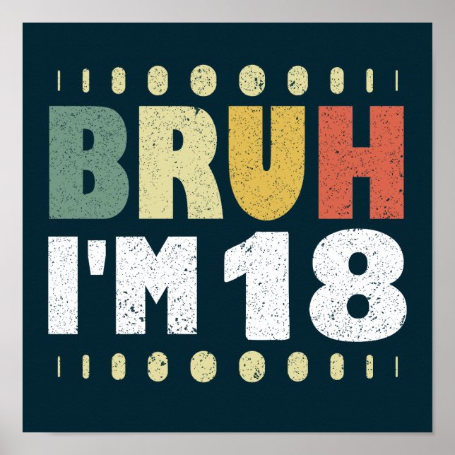 Póster Bruh, tengo 18 años, 18 años, Chicas de cumpleaños (Frente)