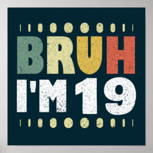 Póster Bruh, tengo 19 años, Chicas diecinueve chicos grac
