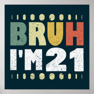Póster Bruh, tengo 21 años, hombres, 21 años
