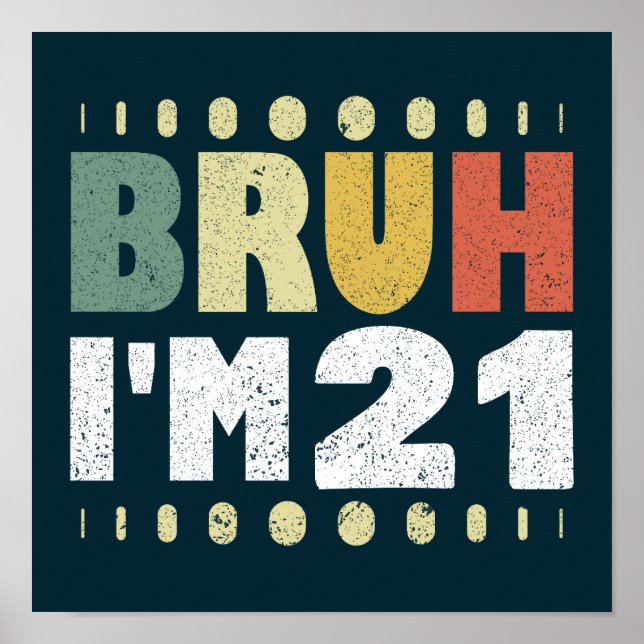 Póster Bruh, tengo 21 años, hombres, 21 años (Frente)