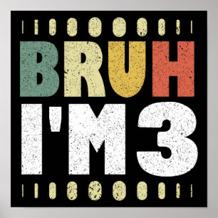 Póster Bruh, tengo 3 años, soy Chica y chico gracioso