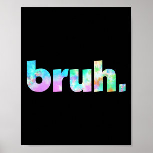 Póster Bruh Tie Dye Brah Bro Tío Saludo La Jerga Funny Me
