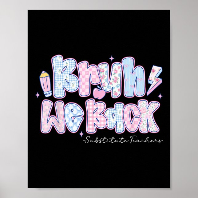 Póster Bruh We Back Substitute Teachers Pencil Back To Sc (Frente)