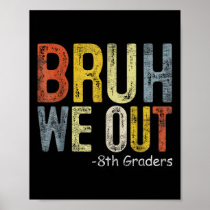 Póster Bruh We Out 8Graders 8º Graduado Cl De