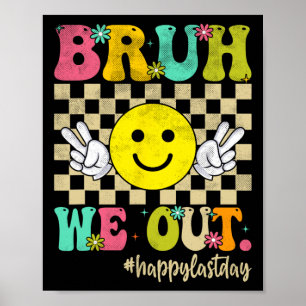 Póster Bruh We Out Chica Boy Groovy Happy Day Of Scho