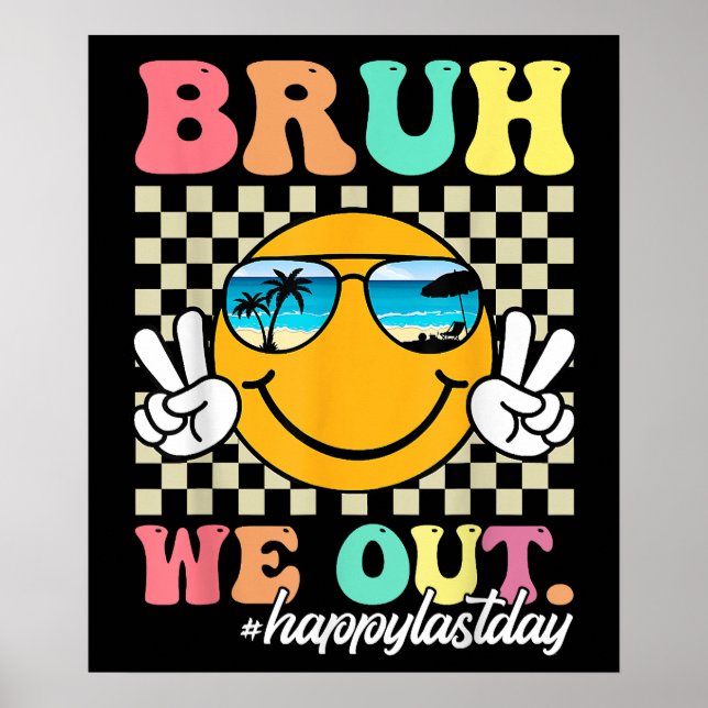 Póster Bruh We Out Happy Last Day Summer (Frente)