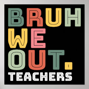 Póster Bruh We Out Teachers