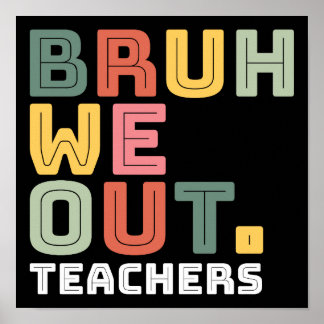 Póster Bruh We Out Teachers