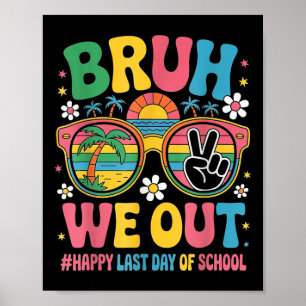 Póster Bruh We Out Teachers Happy Day Groo