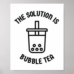 Póster Bubble tea is the solution