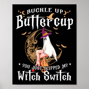 Póster Buckle Up Halloween Buttercup You Just Flill