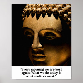 Póster Buddha — Every morning we are born again.