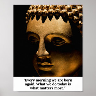 Póster Buddha — Every morning we are born again.