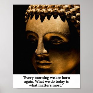 Póster Buddha — Every morning we are born again.