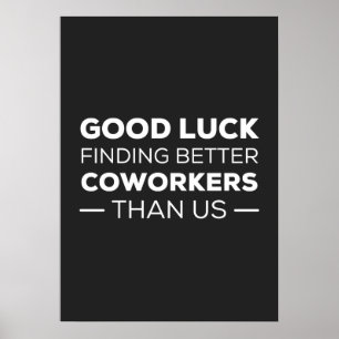 Póster Buena suerte encontrando mejores trabajadores que