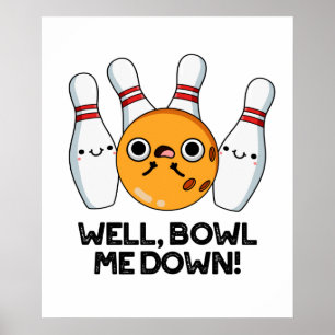 Póster Bueno, Bowl Me Down Funny Bowling Pun