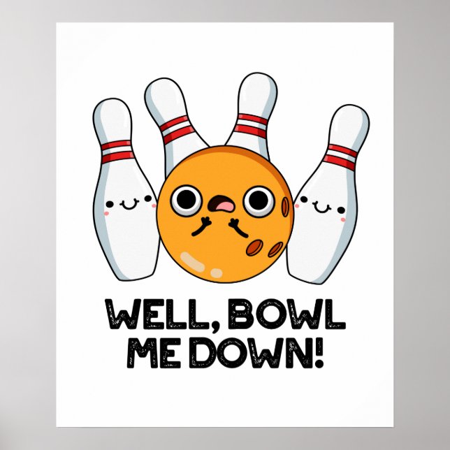 Póster Bueno, Bowl Me Down Funny Bowling Pun (Frente)